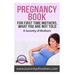 Pregnancy Book: For First Time Mothers, What You Are Not Told