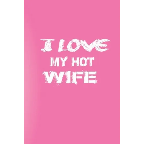 I Love You My Hot Wife: Love Your Wife/Love Yourself