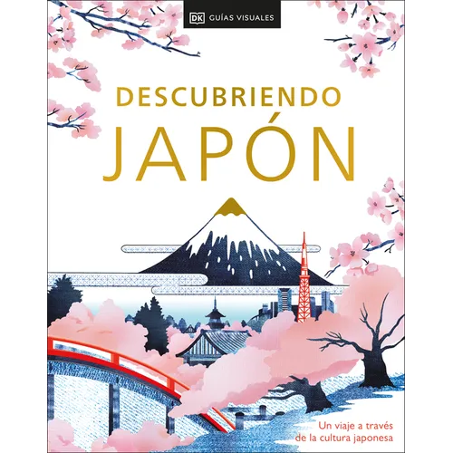 Descubriendo Japon (Be More Japan): Un Viaje a Traves de la Cultura Japonesa