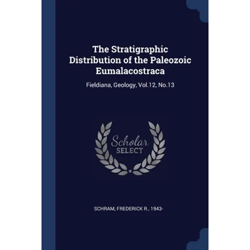 The Stratigraphic Distribution of the Paleozoic Eumalacostraca: Fieldiana, Geology, Vol.12, No.13