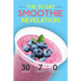 Smoothies: The 30 Day Smoothie Revelation - The Best 30 Smoothie Recipes On Earth, 1 Recipe for Every Day of the Month