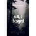Still, I Stayed