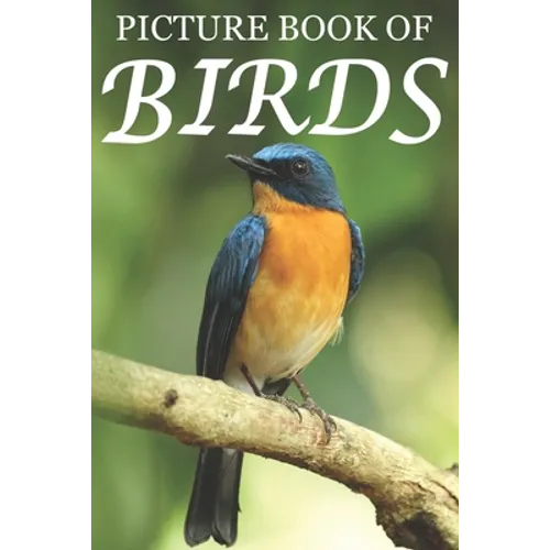 Picture Book of Birds: For Seniors with Dementia [Colorful Picture Books]