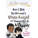 How I Stole the Princess's White Knight and Turned Him to Villainy: The Complete Works