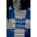 The Champion Within: Becoming Empowered by Unlocking the Fullness of Christ in Your Life