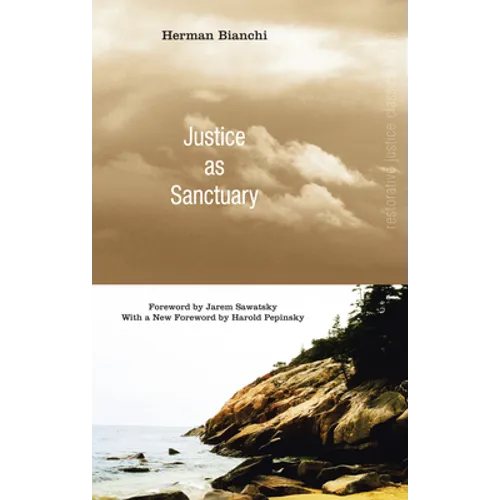 Justice as Sanctuary: Toward a New System of Crime Control