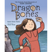 Dragon Bones: The Fantastic Fossil Discoveries of Mary Anning