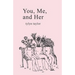 You, Me, and Her.