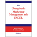 Übungsbuch: Marketing-Management mit EXCEL