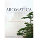 Aromatica Volume 1: A Clinical Guide to Essential Oil Therapeutics. Principles and Profiles