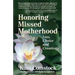 Honoring Missed Motherhood: Loss, Choice and Creativity