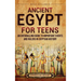 Ancient Egypt for Teens: An Enthralling Guide to Important Events and Rulers in Egyptian History