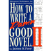 How to Write a Damn Good Novel, II: Advanced Techniques for Dramatic Storytelling