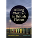 Killing Children in British Fiction: Thatcherism to Brexit