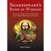 Shakespeare's Book of Wisdom: Advice on Living a Wiser, Happier Life from William Shakespeare & Friends