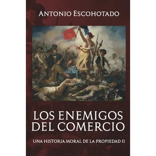 Los enemigos del comercio II: Una historia moral del propiedad Vol. II