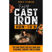 Easy Cast Iron How-To's: Tips and Tricks for Cast Iron Care, Seasoning, Cooking, and Cleaning