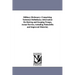 Military Dictionary: Comprising Technical Definitions; information On Raising and Keeping Troops; Actual Service, including Makeshifts and Improved Ma