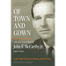 Of Town and Gown: The Life and Times of John F. McCarthy Jr. 1921-2012