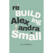 Rebuilding Alexandra Small