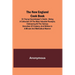 The New England Cook Book, or Young Housekeeper's Guide; Being a Collection of the Most Valuable Receipts; Embracing all the Various Branches of Cooke