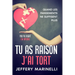 Tu as raison, j'ai tort: Parce que les relations saines et aimantes ne sont pas le fruit du hasard.