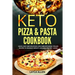 Keto Pizza & Pasta Cookbook: Quick, Easy and Delicious Low-Carb Ketogenic Italian Recipes To Enhance Weight Loss and Healthy Living