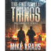 The End of All Things: The Complete Series: (An Epic Survival Thriller Series)