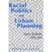 Racial Politics & Urban Planning