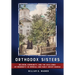 Orthodox Sisters: Religion, Community, and the Challenge of Modernity in Imperial and Early Soviet Russia