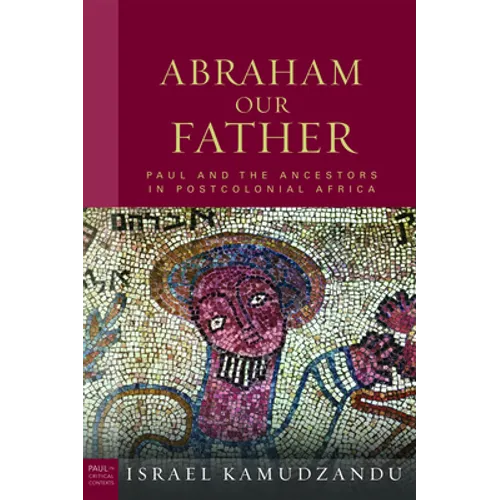 Abraham Our Father: Paul and the Ancestors in Postcolonial Africa