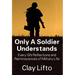Only a Soldier Understands: Every GI's Reflections and Reminiscences of Military Life