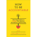 How to Be Accountable: Take Responsibility to Change Your Behavior, Boundaries, and Relationships