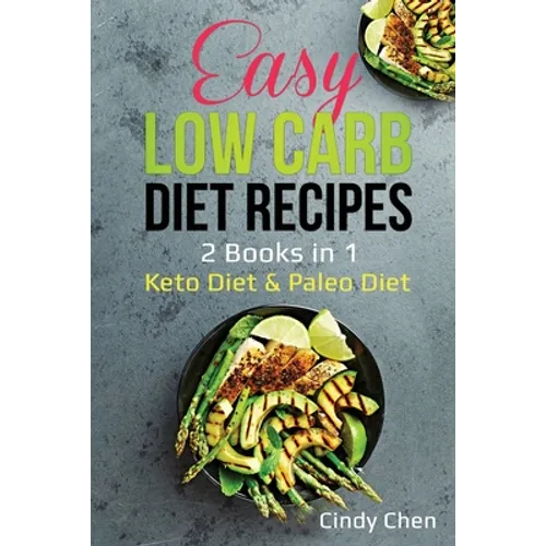 Easy Low Carb Diet Recipes: 2 Books in 1: Keto Diet & Paleo Diet