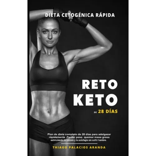 Dieta Cetogénica "Rápida" - RETO KETO DE 28 DÍAS: Plan de dieta completo de 28 días para adelgazar rápidamente. Perder peso, quemar masa grasa estimul