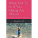 What Not to Do If You Marry an Abuser: Lessons from the Girl Who Did Everything Wrong