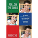 Follow the Child: The Basics, the Misunderstandings, And Underlying Lessons of a Montessori Education