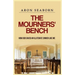 The Mourners' Bench: How God Saved An Illiterate Sinner Like Me