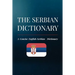The Serbian Dictionary: A Concise English-Serbian Dictionary