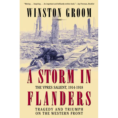 A Storm in Flanders: The Ypres Salient, 1914-1918: Tragedy and Triumph on the Western Front