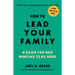 How to Lead Your Family: A Guide for Men Wanting to Be More