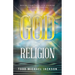 God > Religion: Moving from Faith into Knowing and Understanding