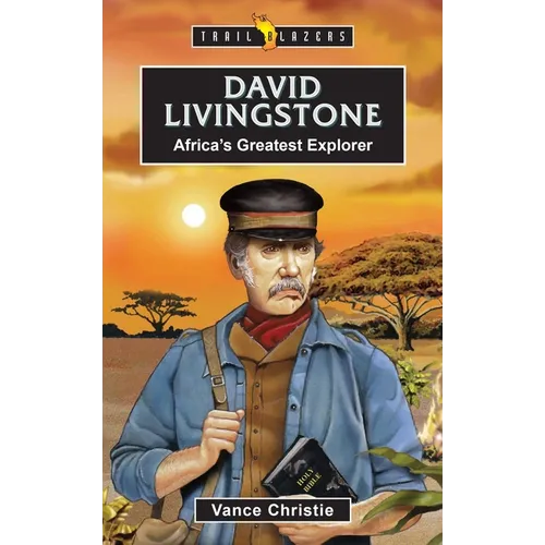David Livingstone: Africa's Greatest Explorer