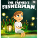 The Father's Fisherman: The Story of the Faithful Follower (Children's book about God's love, Christian books for kids)