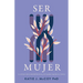 Ser Mujer: La Confusión Sobre La Identidad Femenina Y Cómo Los Cristianos Deben Responder