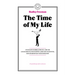 The Time of My Life: Un Ensayo Sobre Cómo El Cine de Los Ochenta Nos Enseñó a Ser Más Valientes, Más Feministas Y Más Humanos / The Time of My Life