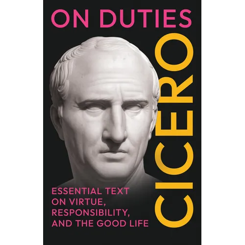 On Duties: (De Officiis) - Complete in Three Books