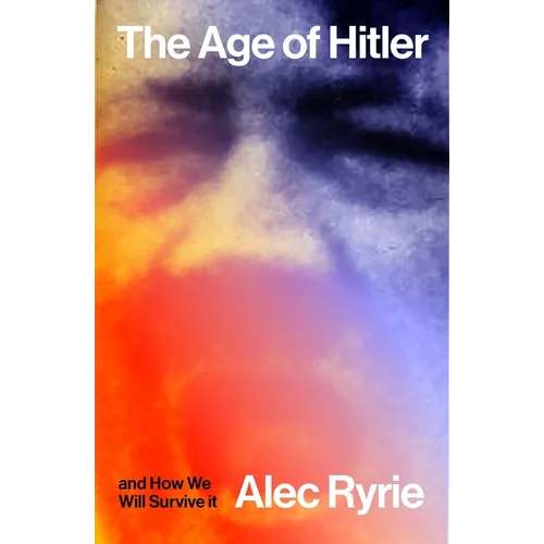 The Age of Hitler and How We Will Survive It