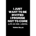 I Just Want to be Invited - I Promise Not To Come (Life As One-Liners)