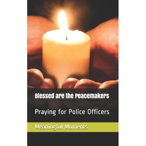 Blessed are the Peacemakers: Praying for Police Officers
